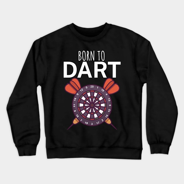 Born to dart Crewneck Sweatshirt by maxcode